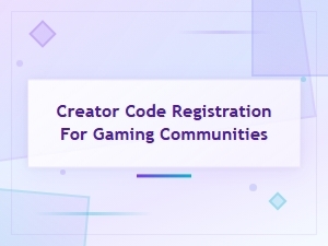 Creator Code Registration for Gaming Communities