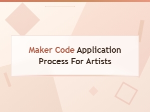 Maker Code Application Process for Artists