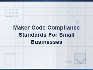 Understanding Maker Code Compliance for Small Businesses