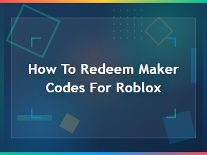 How to Redeem Maker Codes for Roblox – Quick and Easy Guide