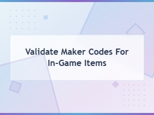 How to Validate Maker Codes for in-Game Items